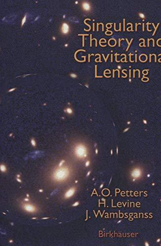 Singularity Theory and Gravitational Lensing (Progress in Mathematical Physics, 21, Band 21)