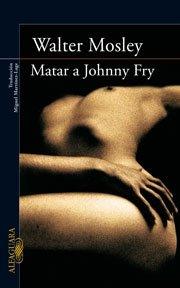 Matar a johnny fry (Alfaguara Literaturas)