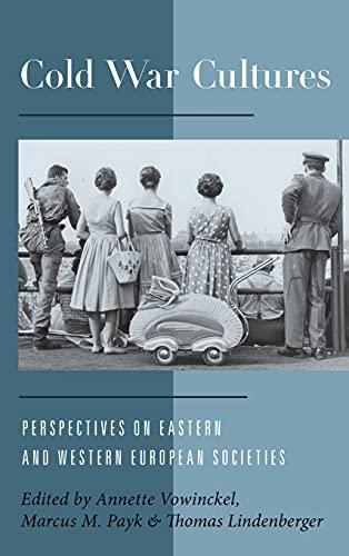 Cold War Cultures: Perspectives on Eastern and Western European Societies