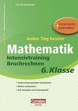 Jeden Tag besser Mathematik 6. Schuljahr. Intensivtraining Bruchrechnen: Übungsheft mit Lernplan und Lernstandskontrollen. Mit entnehmbarem Lösungsteil