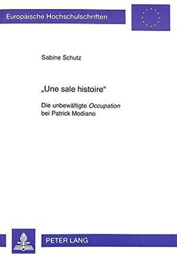 «Une sale histoire»: Die unbewältigte "Occupation</I> bei Patrick Modiano (Europäische Hochschulschriften - Reihe XIII)