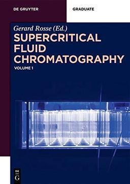 Supercritical Fluid Chromatography: Volume 1 (De Gruyter Textbook)