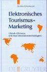 Elektronisches Tourismus-Marketing: Globale CRS-Netze und neue Informationstechnologien