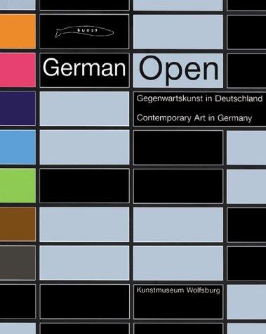 German Open. Gegenwartskunst in Deutschland: Contemporary Art in Germany