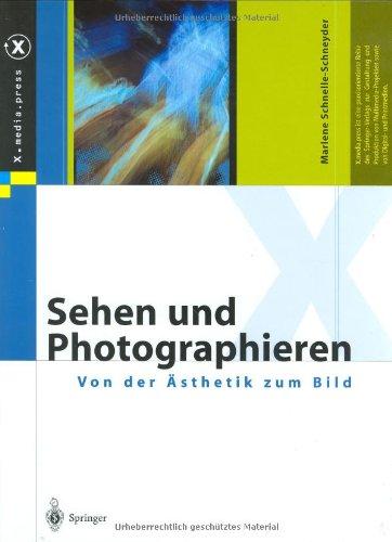 Sehen und Photographieren  -  Von der Ästhetik zum Bild (X.media.press)