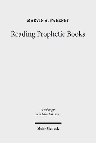 Reading Prophetic Books: Form, Intertextuality, and Reception in Prophetic and Post-Biblical Literature (Forschungen zum Alten Testament)