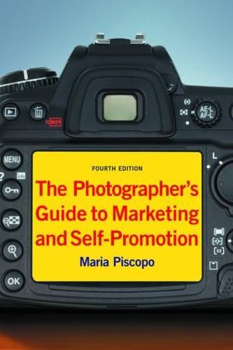 The Photographer's Guide to Marketing and Self-Promotion