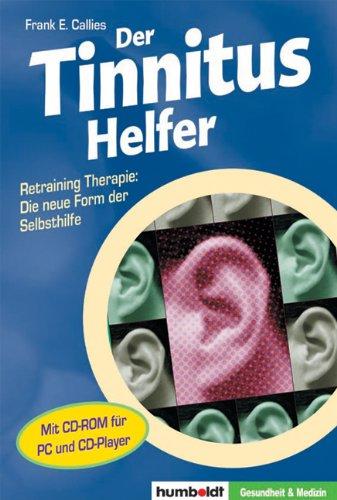 Der Tinnitus Helfer. Buch und CD-ROM: Retraining Therapie: Die neue Form der Selbsthilfe