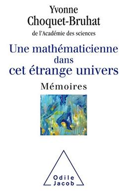 Une mathématicienne dans cet étrange univers : mémoires