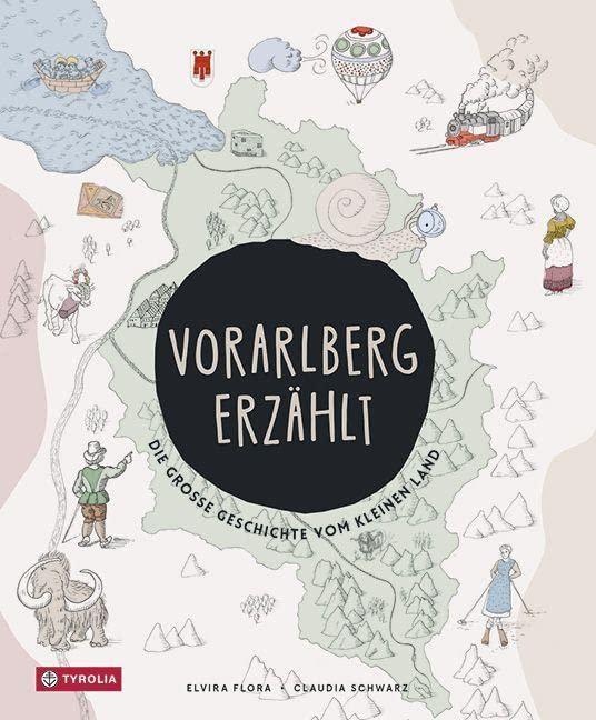 Vorarlberg erzählt: Die große Geschichte vom kleinen Land