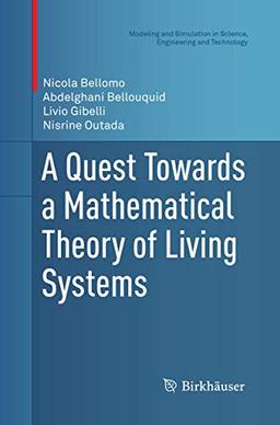 A Quest Towards a Mathematical Theory of Living Systems (Modeling and Simulation in Science, Engineering and Technology)