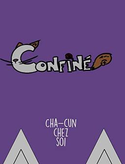 Confiné: cha-cun chez soi