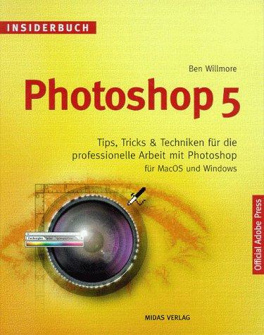 INSIDERBUCH PHOTOSHOP 5. Tips, Tricks & Techniken für die professionelle Arbeit mit Photoshop