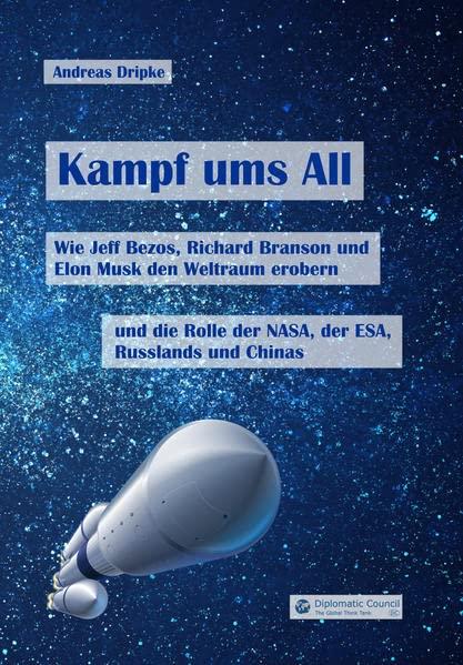 Kampf ums All: Wie Jeff Bezos, Richard Branson und Elon Musk den Weltraum erobern