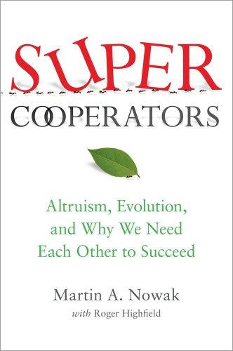 SuperCooperators: Altruism, Evolution, and Why We Need Each Other to Succeed