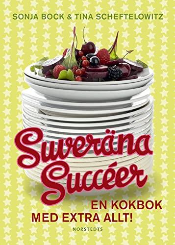 Suveräna succéer : en kokbok med extra allt!