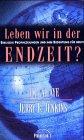 Leben wir in der Endzeit?: Biblische Prophezeiungen und ihre Bedeutung von heute