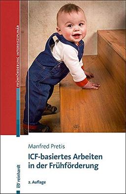 ICF-basiertes Arbeiten in der Frühförderung (Beiträge zur Frühförderung interdisziplinär)