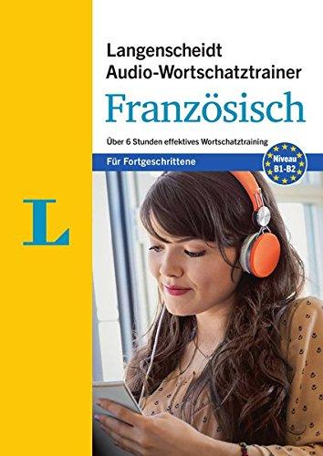 Langenscheidt Audio-Wortschatztrainer Französisch für Fortgeschrittene - Wortschatztrainer auf 1 MP3-CD, 16-seitiges Begleitheft: Über 6 Stunden ... Audio-Wortschatztrainer für Fortgeschrittene)