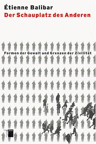 Der Schauplatz des Anderen: Formen der Gewalt und Grenzen der Zivilität