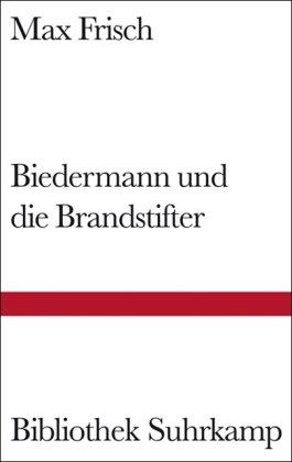 Biedermann und die Brandstifter: Ein Lehrstück ohne Lehre. Mit einem Nachspiel (Bibliothek Suhrkamp)