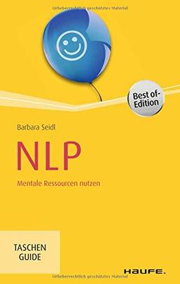 NLP: Mentale Ressourcen nutzen (Haufe TaschenGuide)