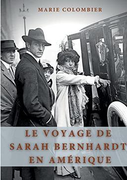 Le Voyage de Sarah Bernhardt en Amérique