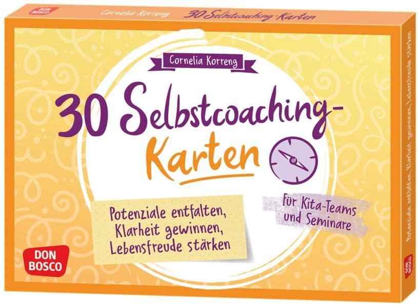 30 Selbstcoaching-Karten: Potenziale entfalten, Klarheit gewinnen, Lebensfreude stärken: Für Kita-Teams und Seminare (Mein Beruf - meine Kita. Don ... Teamentwicklung & Qualitätsmanagement)