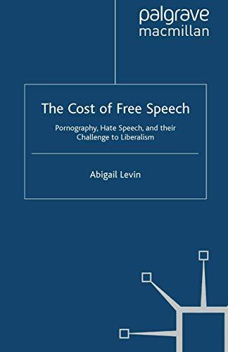 The Cost of Free Speech: Pornography, Hate Speech, and their Challenge to Liberalism