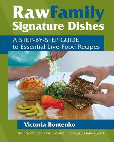 Raw Family Signature Dishes: A Step-by-Step Guide to Essential Live-Food Recipes