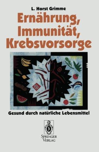 Ernährung, Immunität, Krebsvorsorge: Gesund durch natürliche Lebensmittel (German Edition)