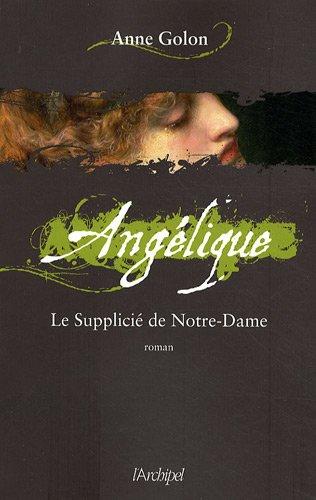 Angélique. Vol. 4. Le supplicié de Notre-Dame