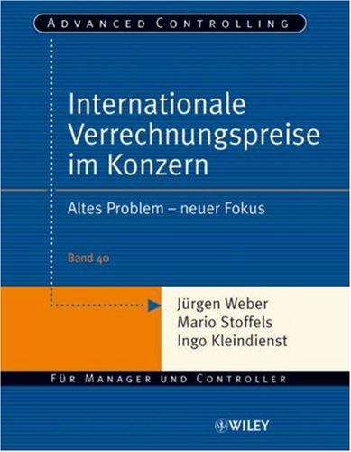 Internationale Verrechnungspreise im Konzern: Altes Problem - neuer Fokus (Advanced Controlling)