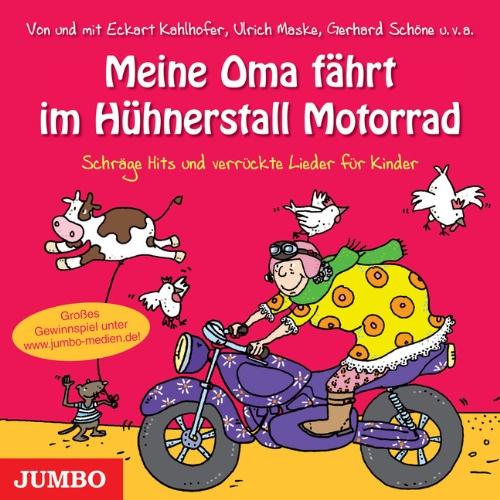 Meine Oma fährt im Hühnerstall Motorrad: Schräge Hits und verrückte Lieder für Kinder