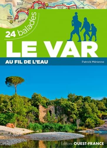 Le Var : au fil de l'eau : 24 balades