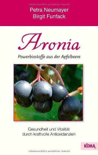 Aronia- Powerbiostoffe aus der Apfelbeere: Gesundheit und Vitalität durch kraftvolle Antioxidanzien