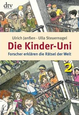 Die Kinder-Uni 2: Forscher erklären die Rätsel der Welt