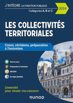 Les collectivités territoriales : cours, révisions, préparation à l'entretien : catégories A, B et C, 2024