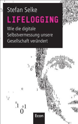 Lifelogging: Wie die digitale Selbstvermessung unsere Gesellschaft verändert