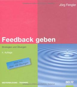 Feedback geben: Strategien und Übungen (Beltz Weiterbildung)