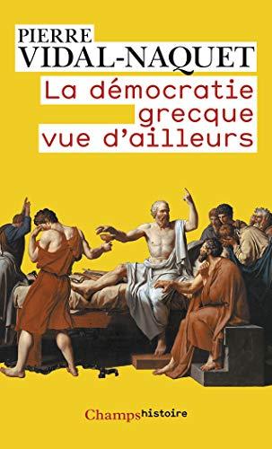 La démocratie grecque vue d'ailleurs : essais d'historiographie ancienne et moderne