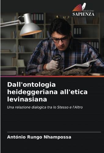 Dall'ontologia heideggeriana all'etica levinasiana: Una relazione dialogica tra lo Stesso e l'Altro