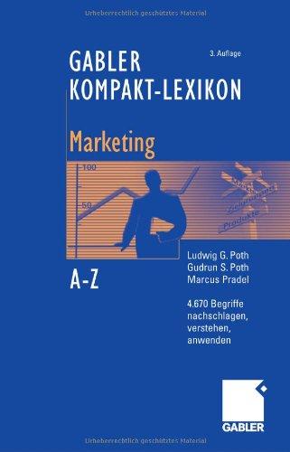 Gabler Kompakt-Lexikon Marketing: 4.670 Begriffe aus den Bereichen Marketing, Medien- und Kommunikationswirtschaft nachschlagen, verstehen, anwenden: 4.670 Begriffe nachschlagen, verstehen, anwenden