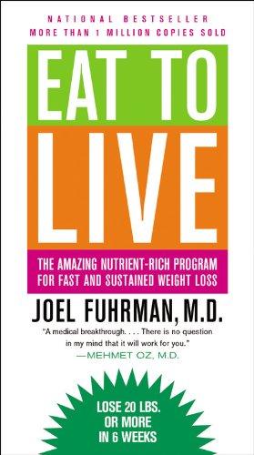 Eat to Live: The Amazing Nutrient-Rich Program for Fast and Sustained Weight Loss, Revised Edition