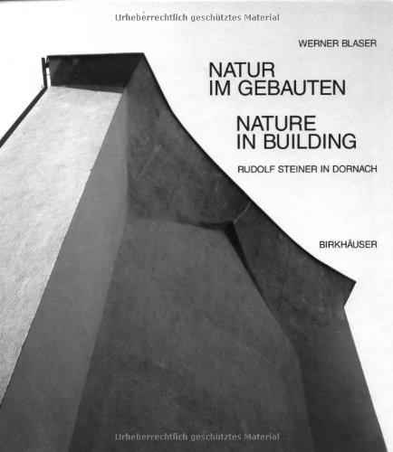 Natur im Gebauten / Nature in Building: Rudolf Steiner in Dornach