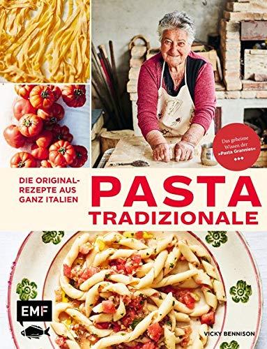 Pasta Tradizionale – Die Originalrezepte aus ganz Italien: Das geheime Wissen der "Pasta Grannies"