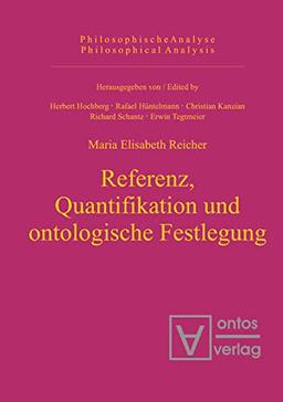 Referenz, Quantifikation und ontologische Festlegung: Überarb. Habil.-Schr. (Philosophische Analyse / Philosophical Analysis, 10, Band 10)