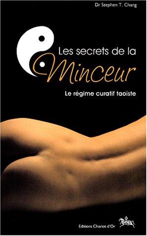 Les secrets de la minceur : le régime curatif taoïste : perte de poids permanente, disparition de la cellulite, régime curatif complet