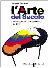 Arte del secolo. Movimenti, teorie, scuole, tendenze 1900-2000