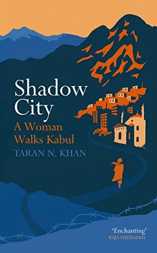 Shadow City: A Woman Walks Kabul